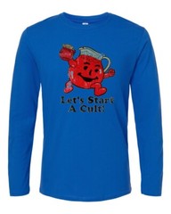 Let’s Start a Cult! – Adult Humor – Kool-Aid – Oh Yeah! – Unisex Long Sleeve Tee