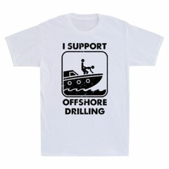 I Support Offshore Drilling Novelty Men’s Short Sleeve T Shirt Cotton Tee Gift