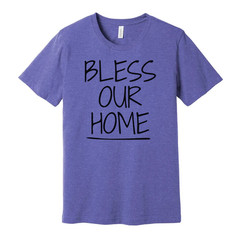 Bless Our Home Christian Unisex T Shirt