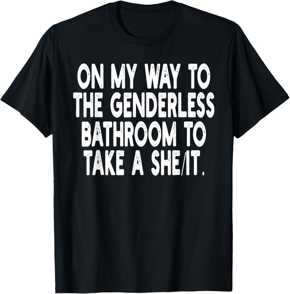 On My Way To The Genderless Bathroom To Take Unisex T-Shirt