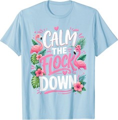 Funny Flamingo Calm The Flock Down Beach Tropical Summer T-Shirt