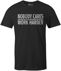 9 Crowns Tees Nobody Cares Work Harder Funny Grumpy Graphic T-Shirt