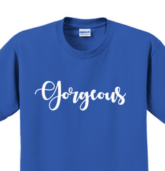 Gorgeous T-Shirt Short Sleeve Graphic Tee Unisex Apparel Custom Personalized