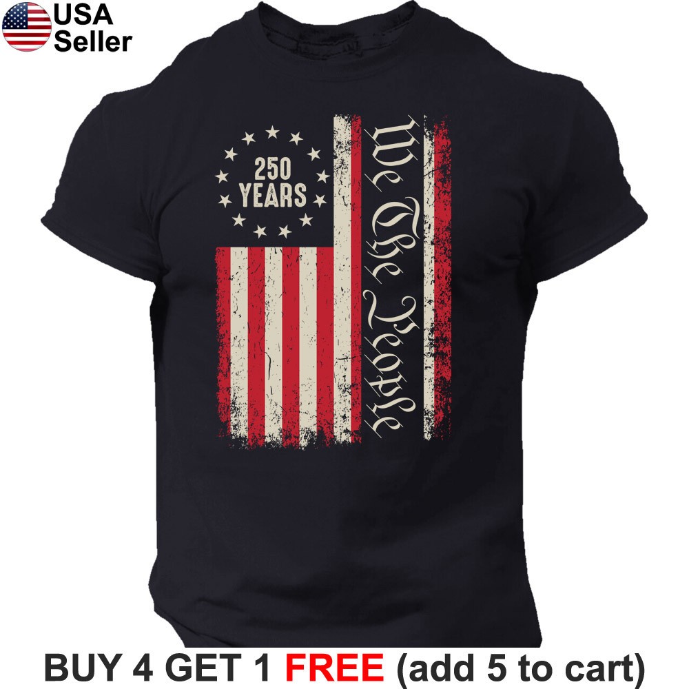 We The People T-Shirt 250 Years 250th Anniversary USA America Flag Freedom BTF13