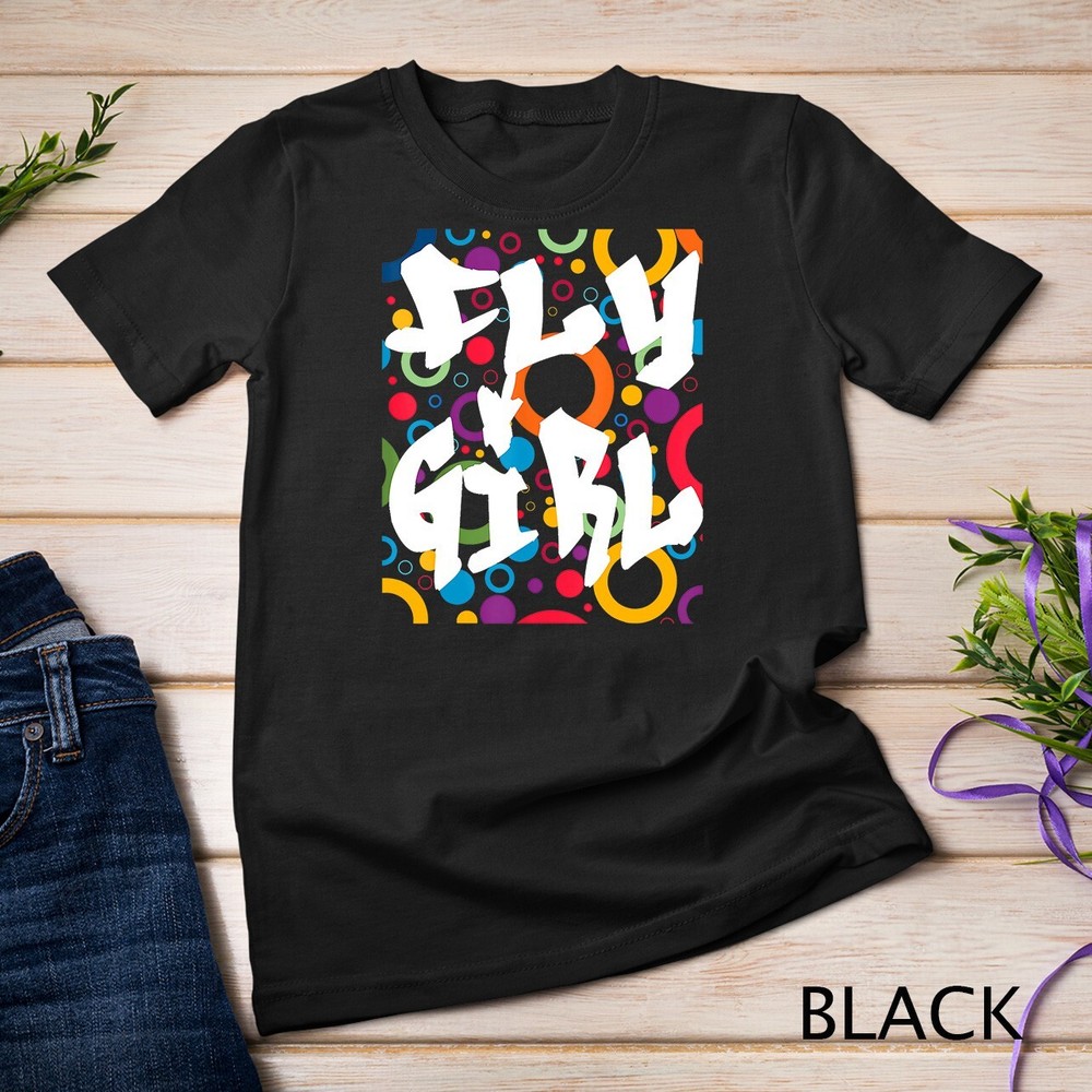 Fly Girl T-Shirt 80s 90s B-Girl Old School Hip Hop Shirt Unisex T-shirt