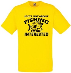 Fishing I’m Not Interested Humour Novelty T Shirt Various Colours And Sizes