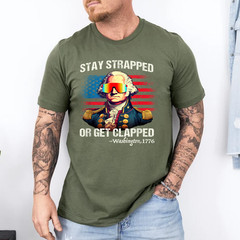 Funny 4th of July Shirt Washington Stay Strapped Get Clapped T-Shirt