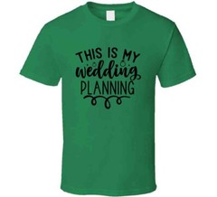 This Is My Wedding Planning T-Shirt Tee Marriage Vows Love Unisex T Shirt