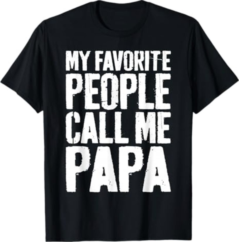 My Favorite People Call Me Papa Shirt Grandpa Fathers Day T-Shirt