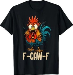 F Caw F Rooster Funny Bird Fcawf Chicken Whisperer Fawk Off T-Shirt