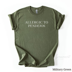 Allergic to Pendejos – Funny Sarcastic Tee – Unisex Humor
