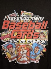 TOO MANY BASEBALL CARDS T- SHIRT, BLACK, SIZE XL, BRAND NEW, NOVELTY