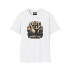 Got Balls? Softstyle T-Shirt