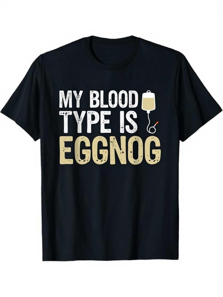 My Blood Type Is Eggnog Print T-Shirt Unisex Casual Short Sleeve Crewneck Grap