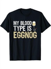 My Blood Type Is Eggnog Print T-Shirt Unisex Casual Short Sleeve Crewneck Grap