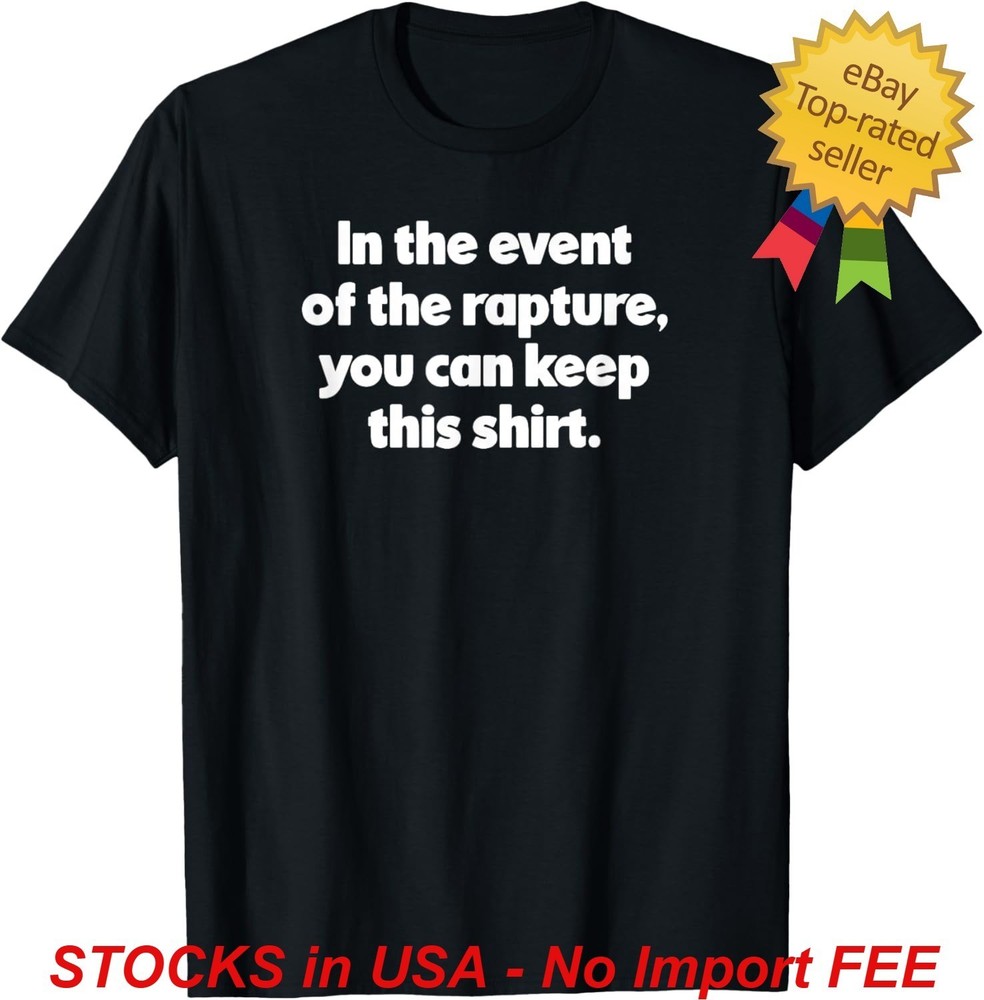 Funny Rapture Shirt Biblical End Times Graphic Tee Hot Deal T-Shirt S-4XL
