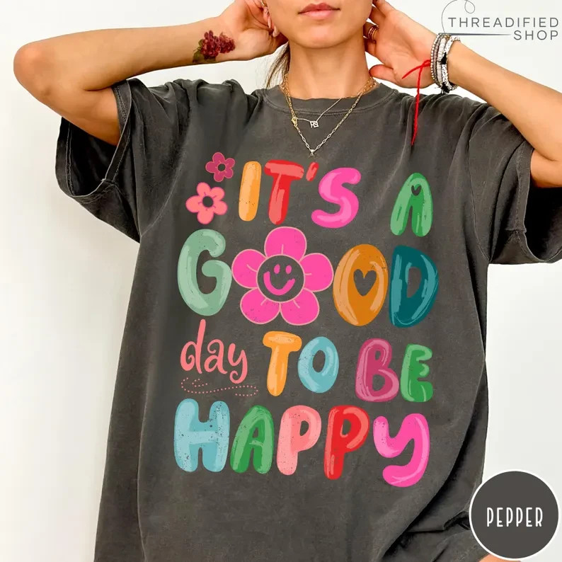 It’s A Good Day To Be Happy Shirt Retro Aesthetic Graphic Tee Positive Vibes