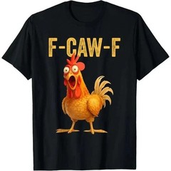 Unisex Funny F-Caw-F Chicken shirts, FCAWF Chicken T-Shirt S-5XL