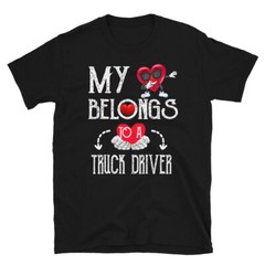 My Heart Belongs To Truck DriverValentines Day T-Shirt Couples Gift T-Shirt