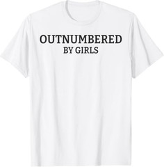 Outnumbered By Girls Funny Parenting T-Shirt