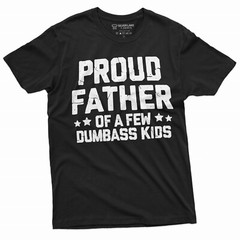 Proud Father Of A Few Dumbass Kids Shirt Father’s Day Gift Tee Funny Dad Shirt