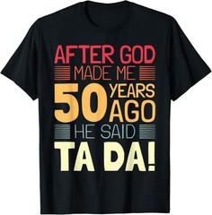 Funny 50th Birthday I God Said Ta Da! I 50 Year Old T-Shirt