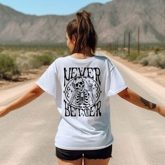 Never Better Shirt, Skeleton Tee, Gift Hoodie, Oversize T-Shirt, Positive Vibes