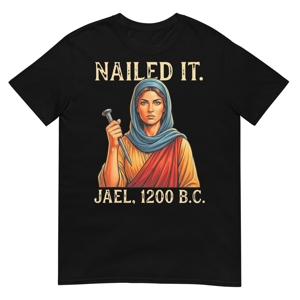 Nailed It Jael 1200 BC, Biblical T-Shirt