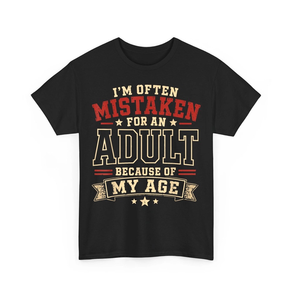 I’m Often Mistaken for an Adult Because of My Age Funny Saying T-Shirt