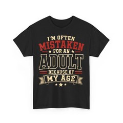 I’m Often Mistaken for an Adult Because of My Age Funny Saying T-Shirt