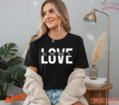 Unisex All You Need Is Love T shirt Men T shirt Women valanity day Romantic