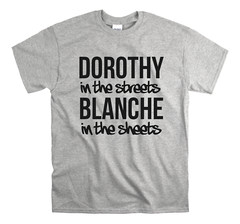 Golden Girls – Dorothy in the streets Blanche in the sheets Golden Girls Shirt