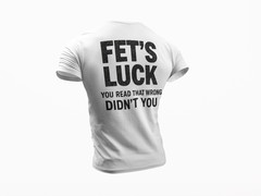 Fets Luck You Read That Wrong T-Shirt • Funny Typo Humor Tee • Sarcastic Graphic