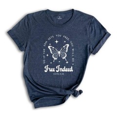 Free Indeed John 8:36 Shirt, Christian Shirt, Butterfly Shirt, Bible Verse Shirt