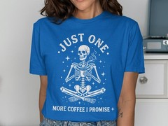 Just One More Coffee I Promise T-Shirt, Funny Skeleton Coffee Lover Tee, Spooky