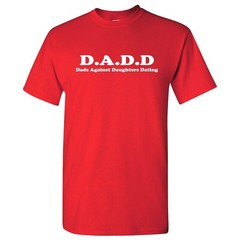 DADD Dads Against Daughters Dating Funny T-Shirt