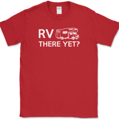 RV There Yet T-Shirt Funny Camping Adventure Travel USA Humor Tee