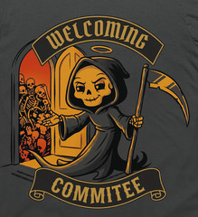 Grim Reaper Welcome Committee Skull Funny Dark Humor Graphic T-Shirt Tee