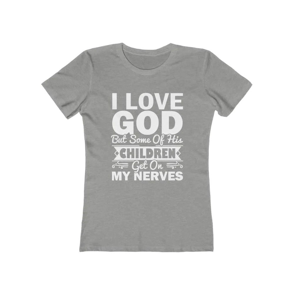 Next Level Soft Cotton Tee “I Love God but Some of His Children” white font
