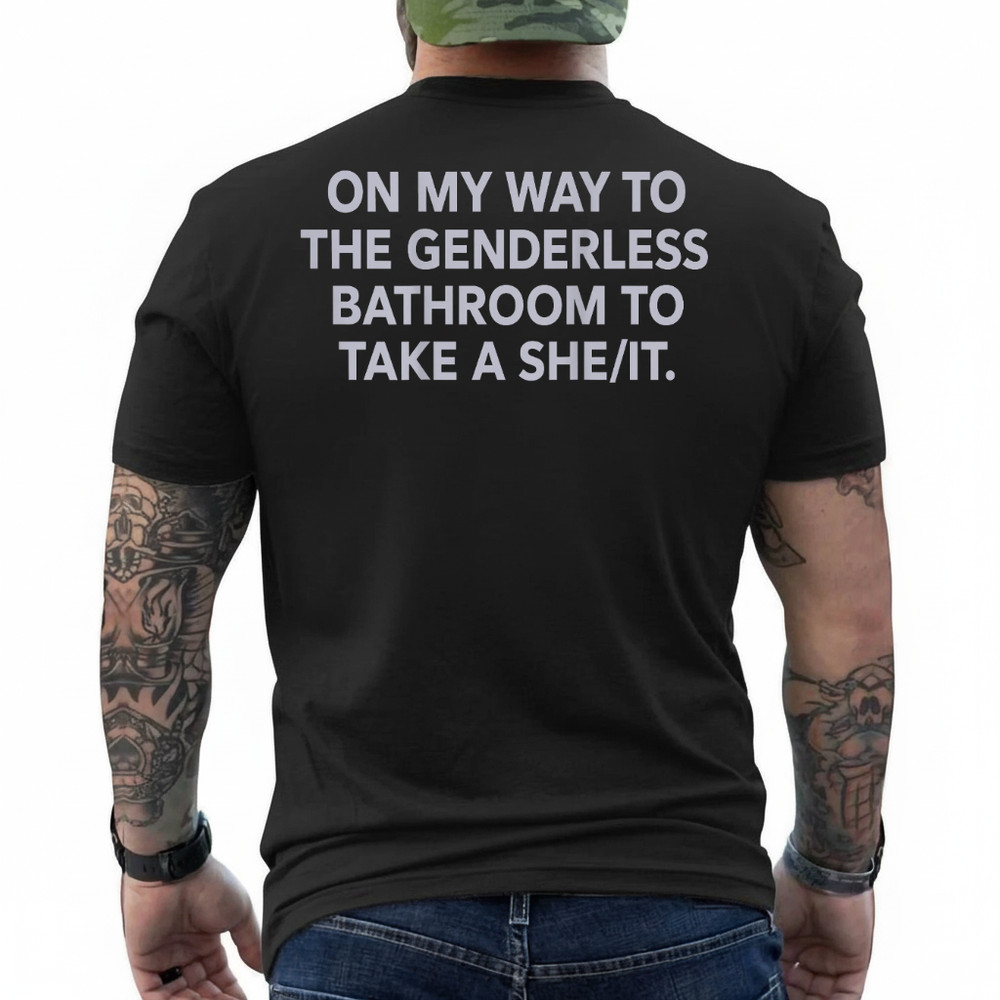 (ON Back) On My Way to The Genderless Bathroom to Take T-Shirt