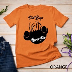 Old Bugs Never Die, Cool T-Shirt Unisex T-shirt
