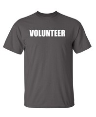 Volunteer Printed Sarcastic Humor Graphic Super Soft Ring Spun Funny T Shirt