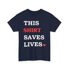This Shirt Saves Lives Motivation Saying T-Shirt