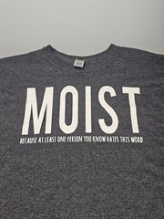 MOIST Funny Sarcastic Novelty Humour T-Shirt