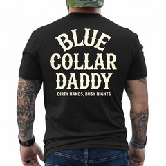 Blue Collar Daddy – Dirty Hands, Busy Night (On Back) T-Shirt