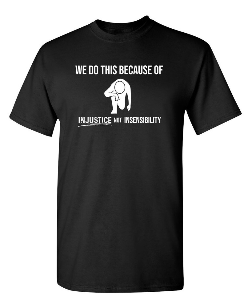 Because of Inequality Sarcastic Humor Graphic Super Soft Ring Spun Funny T Shirt