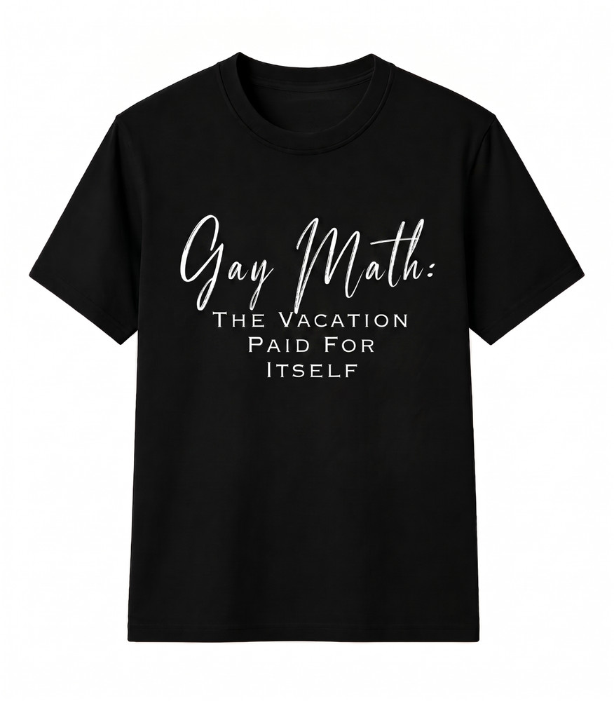 Gay Math The Vacation Paid For Itself Funny LGBTQ Pride Travel Unisex T Shirt