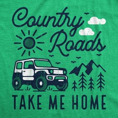 Mens Country Roads Take Me Home T Shirt Funny Nature Lovers Offroad Exploring