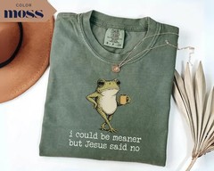 I Could Be Meaner But Jesus Said No Frog Shirt Funny Christian Graphic Tee