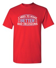 I Need to Make Better Sarcastic Humor Graphic Super Soft Ring Spun Funny T Shirt